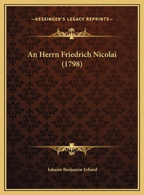 An Herrn Friedrich Nicolai (1798) [German] 1169538096 Book Cover