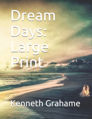 Dream Days: Large Print 1676355219 Book Cover