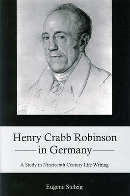 Henry Crabb Robinson in Germany: A Study in Nin... 1611483506 Book Cover