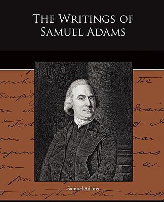 The Writings of Samuel Adams 1438519214 Book Cover