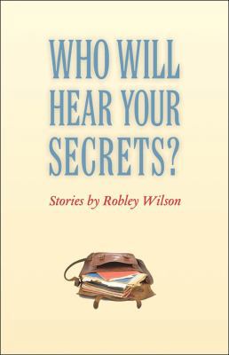 Who Will Hear Your Secrets?: Stories 1421404621 Book Cover
