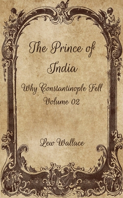 The Prince of India: Why Constantinople Fell: V...            Book Cover