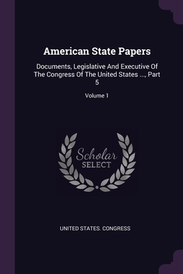 American State Papers: Documents, Legislative A... 137921940X Book Cover
