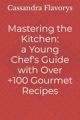 Mastering the Kitchen: A Little Chef's Guide wi... B0CTQXDCVW Book Cover