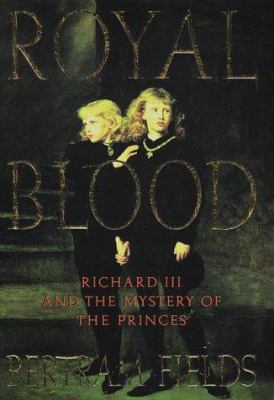 Royal Blood: Richard III and the Mystery of the... 006039269X Book Cover