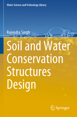 Soil and Water Conservation Structures Design 9811986673 Book Cover