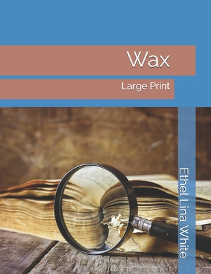 Wax: Large Print 1695774299 Book Cover
