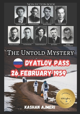 The Untold Mystery: Dyatlov Pass, 26 February 1...            Book Cover