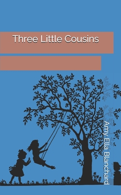 Three Little Cousins 1696704286 Book Cover