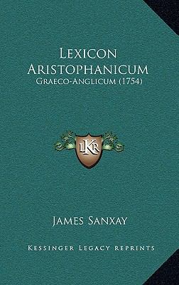 Lexicon Aristophanicum: Graeco-Anglicum (1754) [Latin] 1165045583 Book Cover