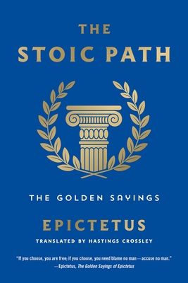 The Stoic Path: The Golden Sayings 1250803780 Book Cover