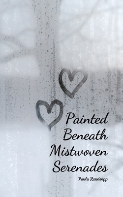 Painted Beneath Mistwoven Serenades 9908191403 Book Cover