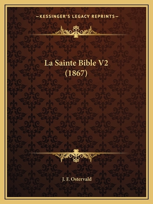 La Sainte Bible V2 (1867) [French] 1167733525 Book Cover