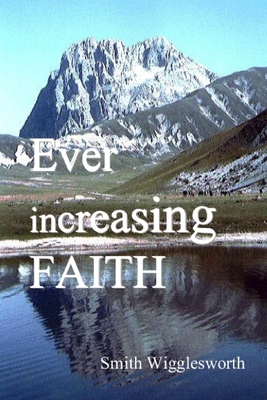 Ever Increasing Faith 1291346481 Book Cover