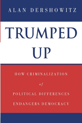 Trumped Up: How Criminalization of Political Di... 1974617890 Book Cover