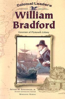 William Bradford: Governor of Plymouth Colony 0791056848 Book Cover