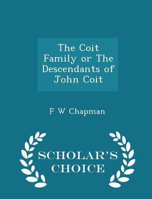 The Coit Family or the Descendants of John Coit... 129834381X Book Cover