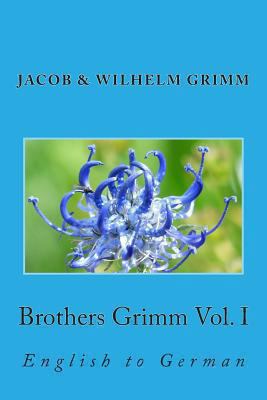 Brothers Grimm Vol. I: English to German 1492901369 Book Cover