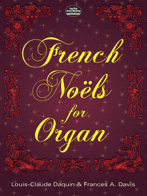 French Noëls for Organ 0486296962 Book Cover