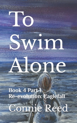 To Swim Alone: Book 4 Part 1 Re-evolution: Eagl... B09KNCZSNG Book Cover