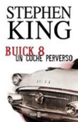 Buick 8, Un Coche Perverso (Spanish Edition) [Spanish] 8401329647 Book Cover
