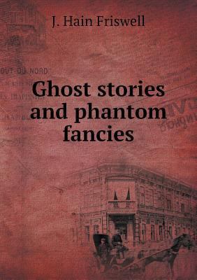 Ghost stories and phantom fancies 5518758936 Book Cover
