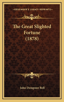 The Great Slighted Fortune (1878) 1167136551 Book Cover