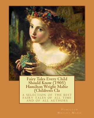 Fairy Tales Every Child Should Know (1905) Hami... 1530096472 Book Cover