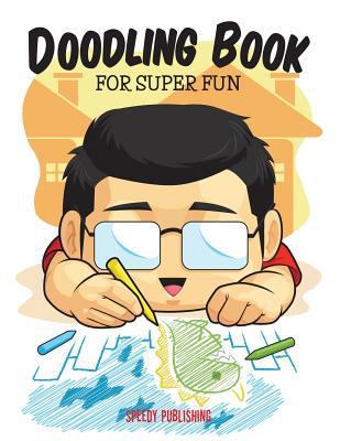 Doodling Book For Super Fun 1681451972 Book Cover