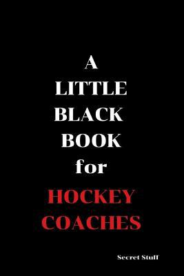 A Little Black Book: For Hockey Coaches 1090280009 Book Cover