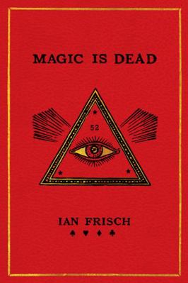 Magic Is Dead: My Journey Into the World's Most... 0062839284 Book Cover