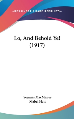 Lo, And Behold Ye! (1917) 1437239463 Book Cover