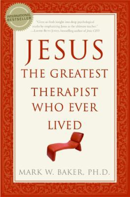 Jesus, the Greatest Therapist Who Ever Lived 0061374776 Book Cover