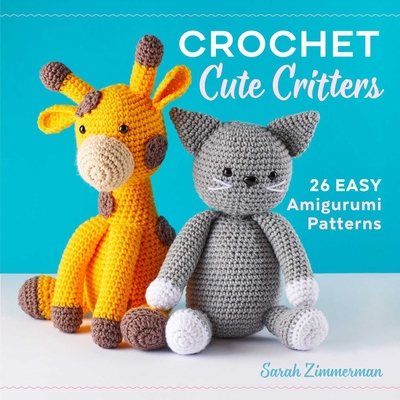 Crochet Cute Critters: 26 Easy Amigurumi Patterns B08N611PK3 Book Cover