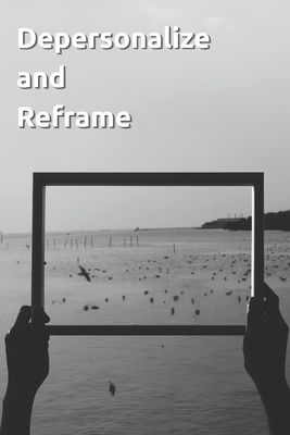 Depersonalize and Reframe B0GWNC2XK1 Book Cover