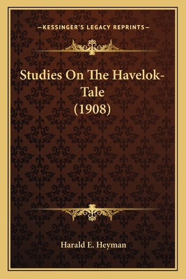 Studies On The Havelok-Tale (1908) 116590506X Book Cover