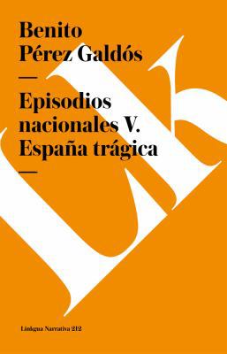 Episodios nacionales V: España trágica [Spanish] 8490073198 Book Cover