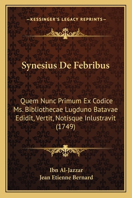 Synesius De Febribus: Quem Nunc Primum Ex Codic... [Latin] 1165807629 Book Cover