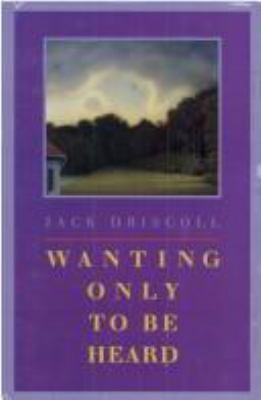 Wanting Only to Be Heard (Grace Paley Prize in ... 0870238086 Book Cover
