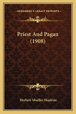 Priest And Pagan (1908) 1164932144 Book Cover