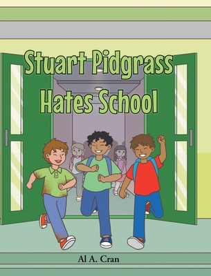 Stuart Pidgrass Hates School 1648013430 Book Cover