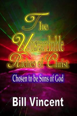 The Unsearchable Riches of Christ: Chosen to be... 0692534490 Book Cover