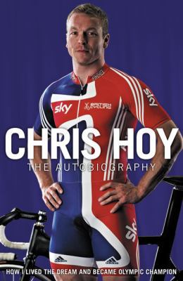 Chris Hoy: The Autobiography 0007311346 Book Cover