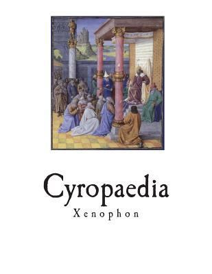 Cyropaedia: The Education of Cyrus 1723584150 Book Cover