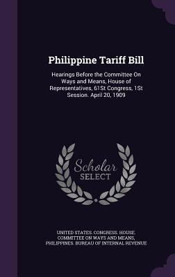 Philippine Tariff Bill: Hearings Before the Com... 1341419002 Book Cover