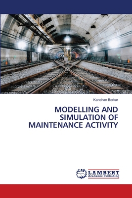Modelling and Simulation of Maintenance Activity 6200043418 Book Cover