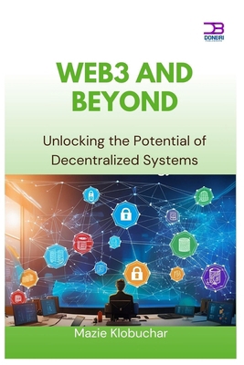 Web3 and Beyond: Unlocking the Potential of Dec... B0FCBJJT2K Book Cover