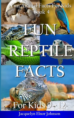 Fun Reptile Facts for Kids 9-12 1988650887 Book Cover