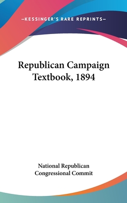 Republican Campaign Textbook, 1894 0548328021 Book Cover