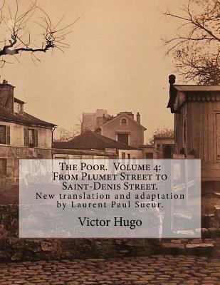 The Poor. Volume 4: From Plumet Street to Saint... 1535216549 Book Cover